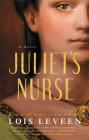 Juliet's Nurse: A Novel By Lois Leveen Cover Image