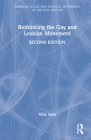 Rethinking the Gay and Lesbian Movement (American Social and Political Movements of the 20th Century) By Marc Stein Cover Image