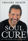 Soul Cure: How to Heal Your Pain and Discover Your Purpose By Gregory Dickow Cover Image