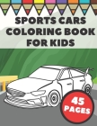 Sports Cars Coloring Book For Kids: Pages with Top Supercars, Turbo Racing and Cool Luxury Car Designs for Boys and Vehicles Lovers By Go Go Press Cover Image