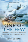 One of the Few: The Memoirs of Wing Commander Ted 'Shippy' Shipman Afc Cover Image