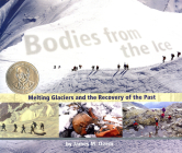 Bodies From The Ice: Melting Glaciers and the Recovery of the Past Cover Image