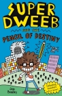 Super Dweeb and the Pencil of Destiny By Jess Bradley, Jess Bradley (Illustrator) Cover Image