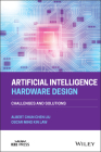 Artificial Intelligence Hardware Design: Challenges and Solutions By Albert Chun-Chen Liu, Oscar Ming Kin Law Cover Image