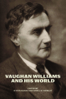 Vaughan Williams and His World (The Bard Music Festival) By Byron Adams (Editor), Daniel M. Grimley (Editor) Cover Image