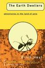 The Earth Dwellers: Adventures in the Land of Ants By Erich Hoyt Cover Image