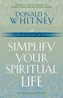 Simplify Your Spiritual Life By Donald Whitney, Richard A. Swenson (Foreword by) Cover Image