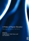 A History of Popular Education: Educating the People of the World By Sjaak Braster (Editor), Frank Simon (Editor), Ian Grosvenor (Editor) Cover Image