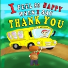 I Feel So Happy When I Say Thank You By Giabee Creations, Moral Champ Cover Image