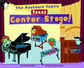 The Keyboard Family Takes Center Stage! (Musical Families) By Trisha Speed Shaskan, Communication Design Inc (Illustrator) Cover Image