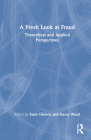 A Fresh Look at Fraud: Theoretical and Applied Perspectives By Yaniv Hanoch (Editor), Stacey Wood (Editor) Cover Image