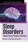 Sleep Disorders: Elements, History, Treatments, and Research By Kathleen Sexton-Radek, Gina Graci Cover Image