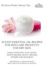 50 Easy Essential Oil Recipes for Skin Care Products for Dry Skin - Make Your Own Anti-Aging Moisturizers, Night Creams, Toners and Masques.: A Profes By Elizabeth Ashley Cover Image