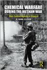 Chemical Warfare During the Vietnam War: Riot Control Agents in Combat By D. Hank Ellison Cover Image
