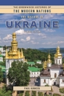 The History of Ukraine (Histories of the Modern Nations) By Paul Kubicek Cover Image