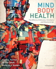 Mind/Body Health: The Effects of Attitudes, Emotions, and Relationships By Keith Karren, Lee Smith, Kathryn Gordon Cover Image