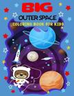 Big Outer Space Coloring Book for kids: BIG Coloring book full of Spaceships, Rockets, Planets, Solar system, Stars, Moon, Sun, Astronauts, Alines, Me Cover Image