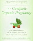 The Complete Organic Pregnancy By Deirdre Dolan, Alexandra Zissu Cover Image