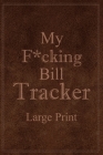 My F*cking Bill Tracker Large Print By Paperland Cover Image