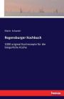 Regensburger Kochbuch: 1000 original Kochrezepte für die bürgerliche Küche By Marie Schandri Cover Image