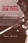 Brushing Back Jim Crow: The Integration of Minor-League Baseball in the American South By Bruce Adelson Cover Image