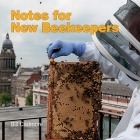 Notes for New Beekeepers By Bill Cadmore Cover Image