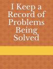 I Keep a Record of Problems Being Solved By Andreas Landman Cover Image