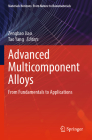 Advanced Multicomponent Alloys: From Fundamentals to Applications By Zengbao Jiao (Editor), Tao Yang (Editor) Cover Image