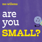 Are You Small? By Mo Willems Cover Image