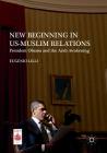 New Beginning in Us-Muslim Relations: President Obama and the Arab Awakening (Middle East Today) By Eugenio LILLI Cover Image