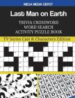 Last Man on Earth Trivia Crossword Word Search Activity Puzzle Book: TV Series Cast & Characters Edition By Mega Media Depot Cover Image