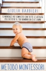 Metodo Montessori: Il Manuale più Completo con Tutte le Attività per Crescere il tuo Bambino da 0 a 3 Anni Cover Image