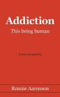 Addiction - This Being Human: A New Perspective Cover Image