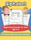 Alphabet Beginning Sounds for Kids Age 3-5: Kindergarten Letter Beginning Sounds, Picture Shorts, Cut & Paste Activities Fine Motor Scissor Skill Cover Image
