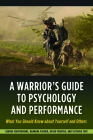 A Warrior's Guide to Psychology and Performance: What You Should Know about Yourself and Others By Victoria Tepe, George Mastroianni, Barbara Palmer, David Penetar Cover Image