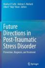 Future Directions in Post-Traumatic Stress Disorder: Prevention, Diagnosis, and Treatment Cover Image