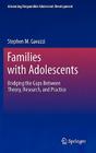 Families with Adolescents: Bridging the Gaps Between Theory, Research, and Practice (Advancing Responsible Adolescent Development) By Stephen Gavazzi Cover Image