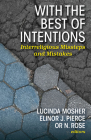 With the Best of Intentions: Interreligious Missteps and Mistakes By Lucinda Mosher, Elinor J. Pierce, Or N. Rose Cover Image