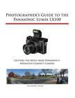 Photographer's Guide to the Panasonic Lumix LX100 By Alexander S. White Cover Image