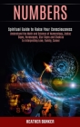 Numbers: Understand the Math and Science of Numerology, Zodiac Signs, Horoscopes, Star Signs and Chakras to Interpreting Love, By Heather Bunker Cover Image