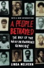 A People Betrayed: The Role of the West in Rwanda's Genocide By Linda Melvern Cover Image