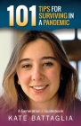 101 Tips for Surviving in a Pandemic: A Generation Z Guidebook By Kate Battaglia Cover Image