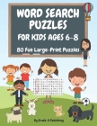 Word Search Puzzles for Kids Ages 6-8, Volume 1: 80 Large-Print, Themed Word Searches For Hours of Educational Fun! By Grade-A Publishing Cover Image