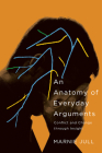 An Anatomy of Everyday Arguments: Conflict and Change through Insight By Marnie Jull Cover Image