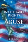 Inalienable Rights versus Abuse: A Commonsense Approach to Public Policy By R. Q. Public Cover Image