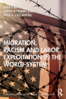 Migration, Racism and Labor Exploitation in the World-System (Political Economy of the World-System Annuals) By Denis O'Hearn (Editor), Paul Ciccantell (Editor) Cover Image