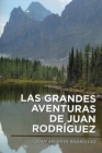 Las Grandes Adventuras de Juan Argenta Rodriguez, By Juan Argenta Rodriguez Cover Image