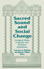 Sacred Sound and Social Change: Liturgical Music in Jewish and Christian Experience (Two Liturgical Traditions) By Lawrence a. Hoffman (Editor) Cover Image