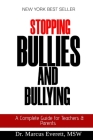 Stopping Bullies And Bullying: A Complete Guide for Teachers & Parents Cover Image