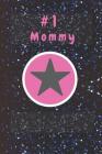 #1 Mommy: Anniversary / Birthday Gift for Mom from Daughter, Son, Husband or Mom Friend By Family Love Cover Image